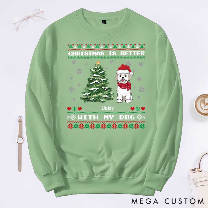 Personalized Dog Lover Christmas Is Better with My Dog Sweatshirts