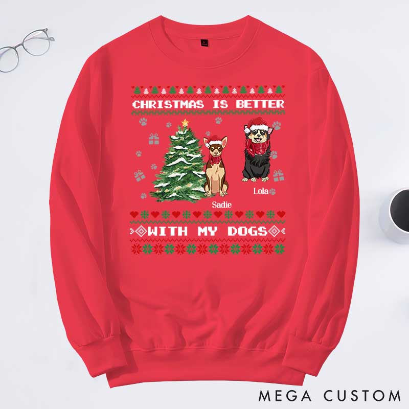 Personalized Dog Lover Christmas Is Better with My Dog Sweatshirts