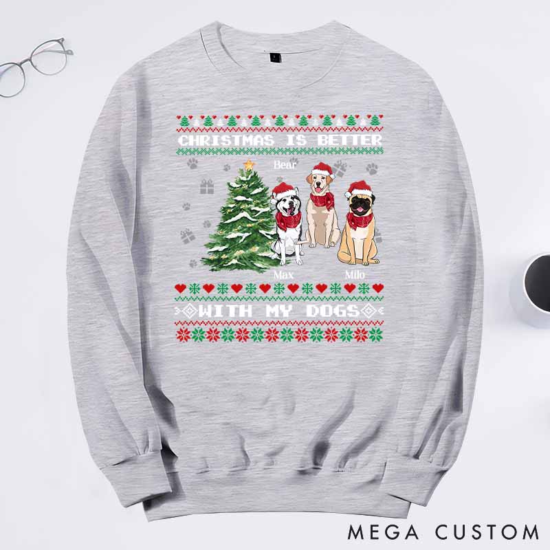 Personalized Dog Lover Christmas Is Better with My Dog Sweatshirts