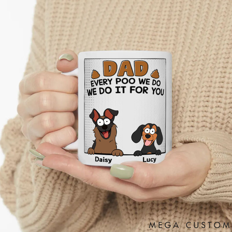 Personalized Dog Lover Dad Every Poo I Do Mugs