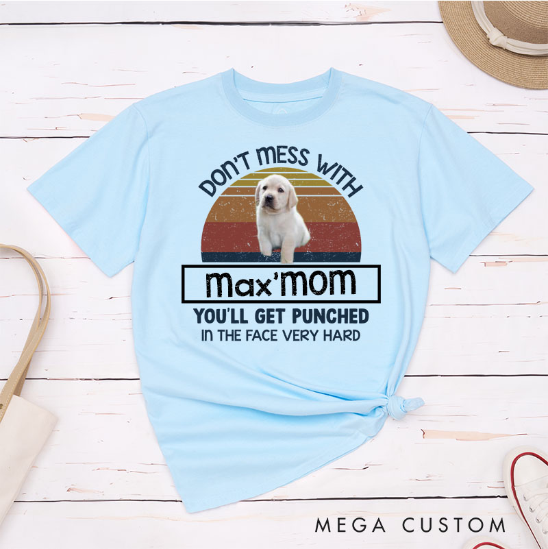 Personalized Dog Lover Don't Mess With Mom T-Shirt