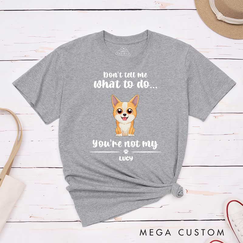 Personalized Dog Lover Don't Tell Me What to do T-Shirt