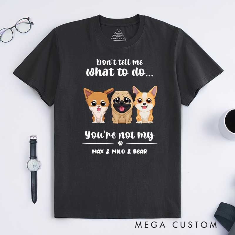 Personalized Dog Lover Don't Tell Me What to do T-Shirt