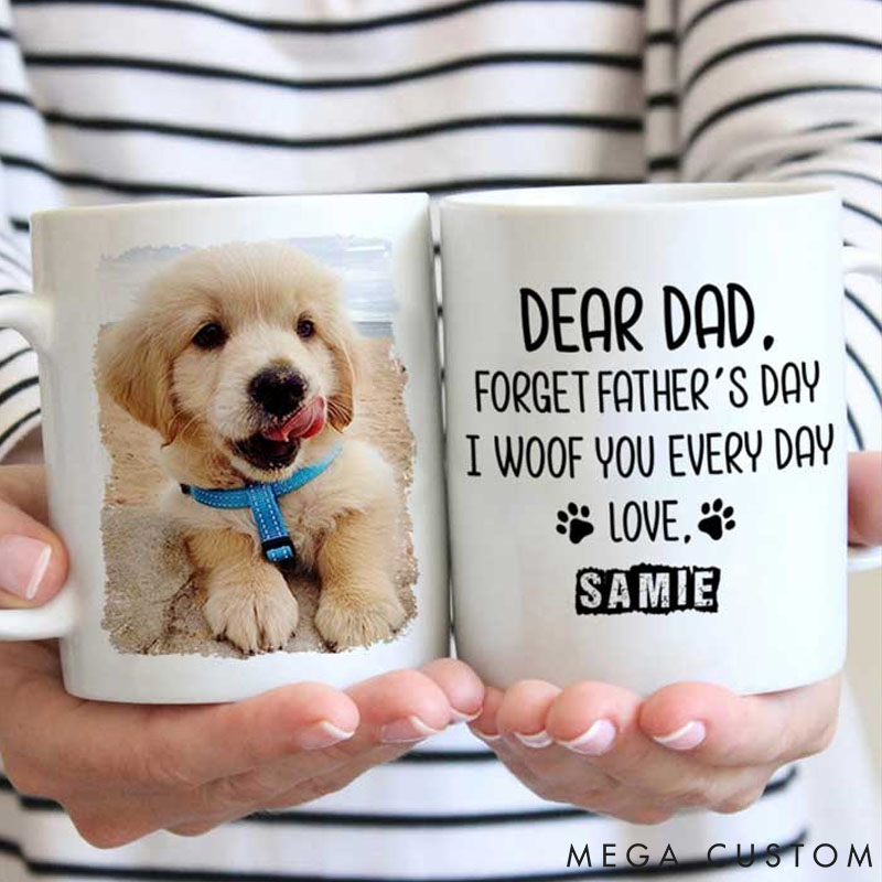 Personalized Dog Lover Forget Father's Day I Woof You Everyday Mugs