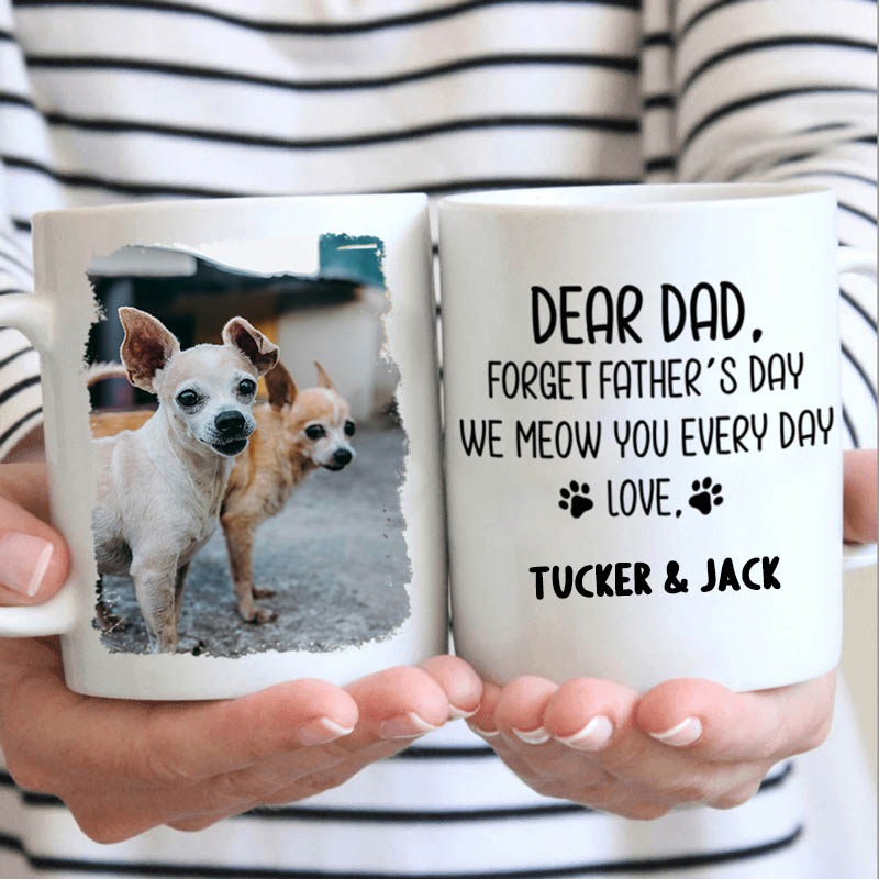 Personalized Dog Lover Forget Father's Day I Woof You Everyday Mugs