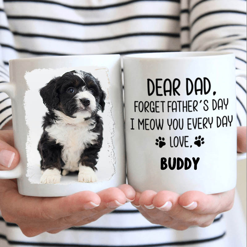 Personalized Dog Lover Forget Father's Day I Woof You Everyday Mugs
