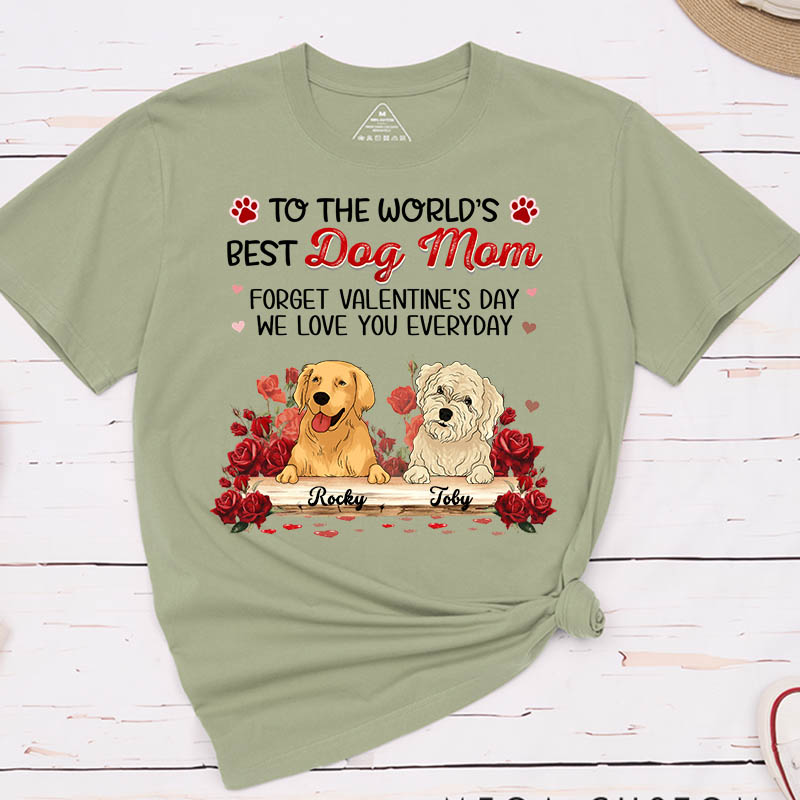 Personalized Dog Lover Forget Valentine's Day I Love You Everyday T-Shirt