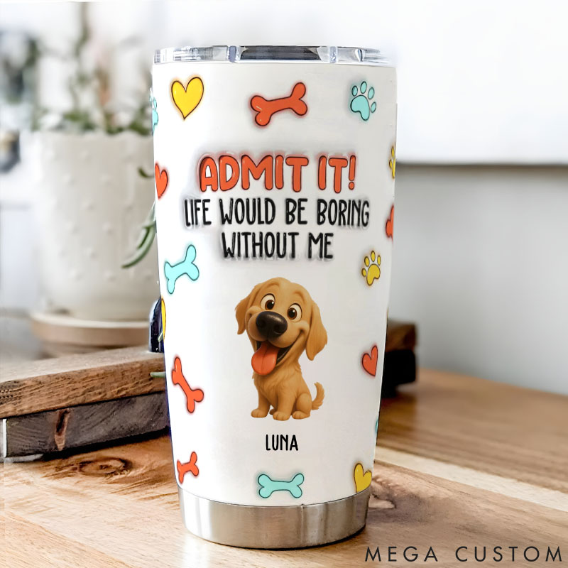 Personalized Dog Lover Funny Admit It Dog 20oz Tumbler