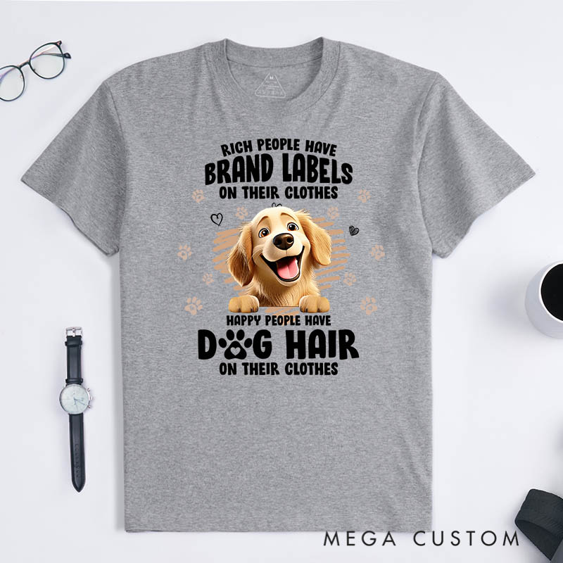 Personalized Dog Lover Happy People Have Dog Hair on Their Clothes T-Shirt