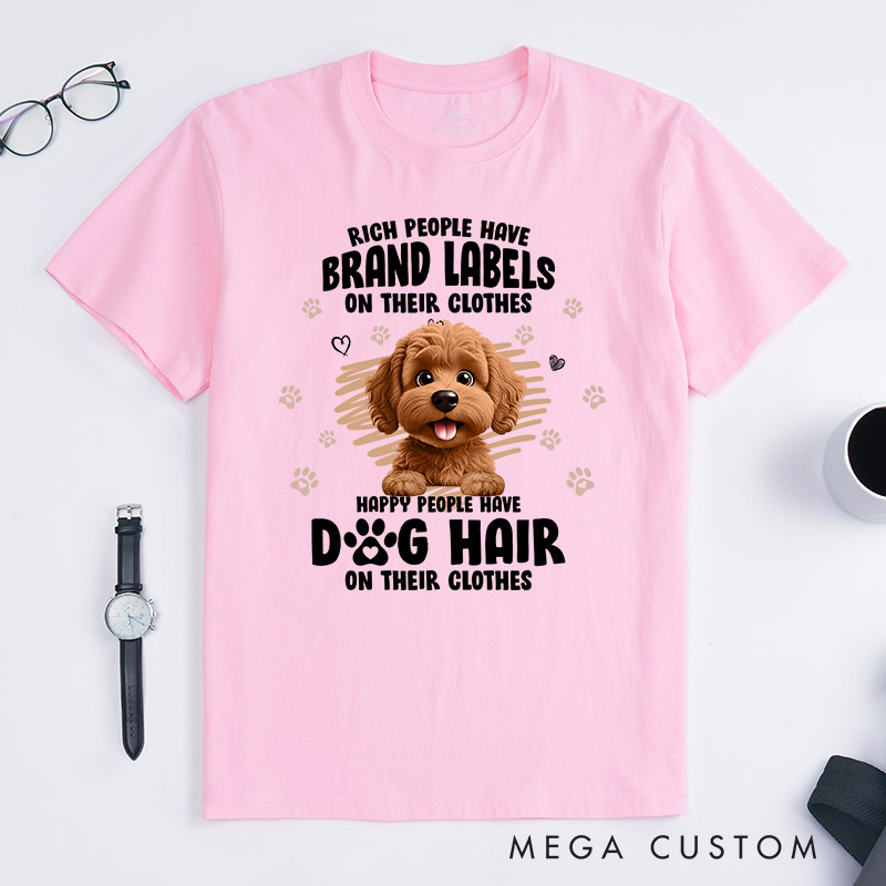 Personalized Dog Lover Happy People Have Dog Hair on Their Clothes T-Shirt