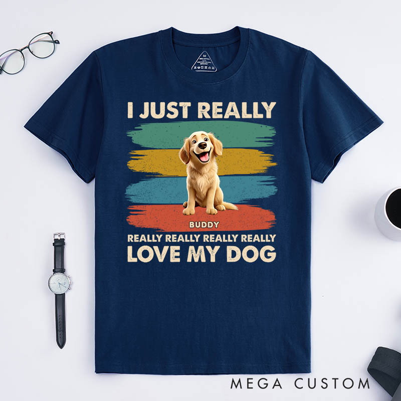 Personalized Dog Lover I Just Really Love My Dog T-Shirt