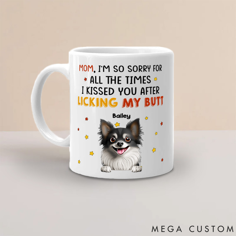 Personalized Dog Lover I Kissed You After Licking Butt Mom Mugs