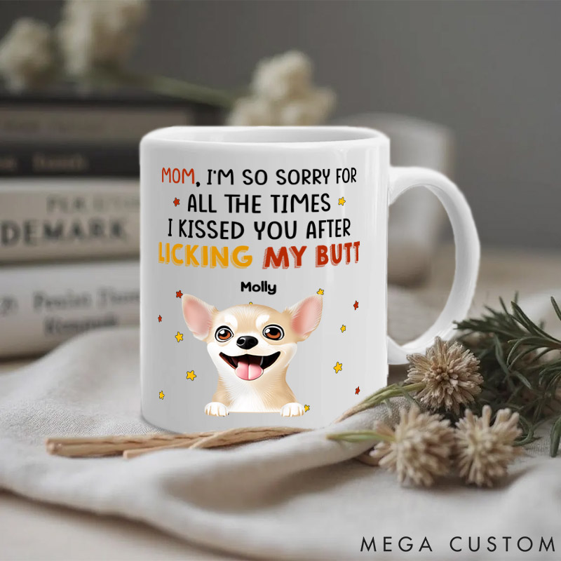 Personalized Dog Lover I Kissed You After Licking Butt Mom Mugs