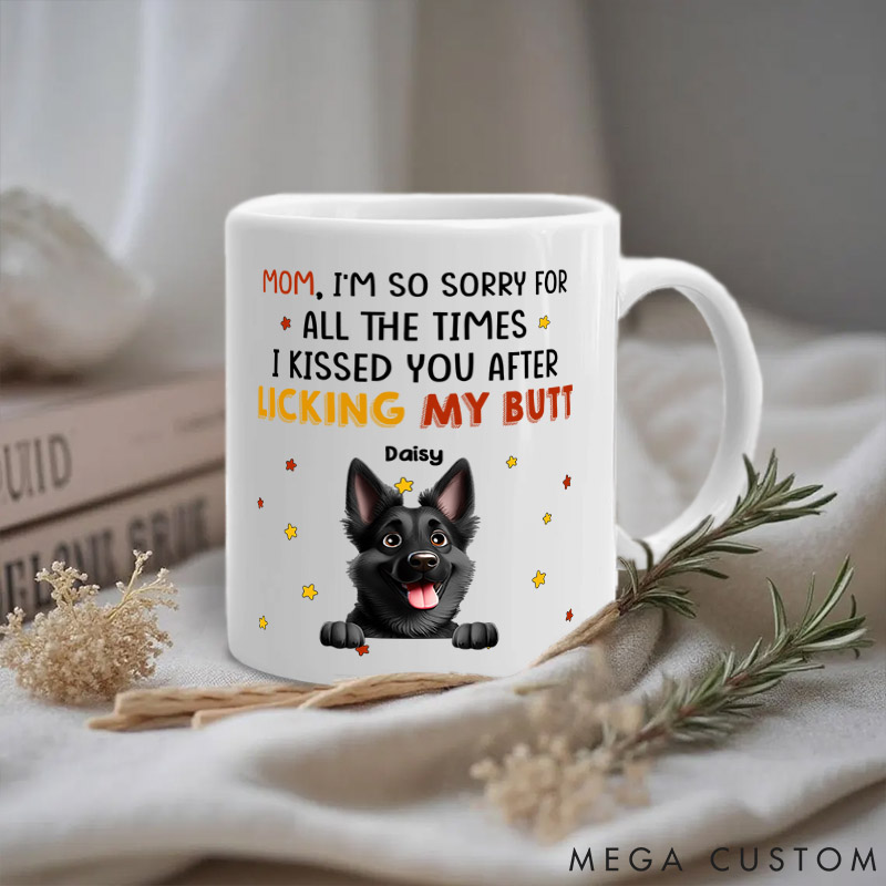 Personalized Dog Lover I Kissed You After Licking Butt Mom Mugs