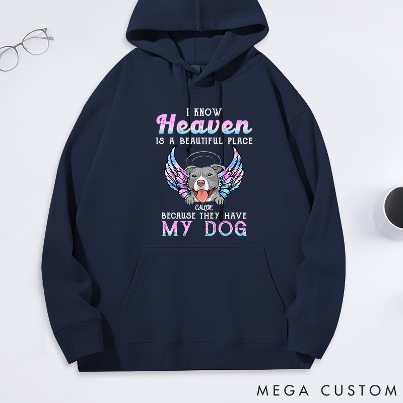 Personalized Dog Lover I Know Heaven is a Beautiful Place because They have Classic Hoodies