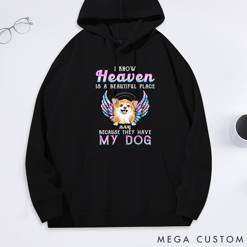 Personalized Dog Lover I Know Heaven is a Beautiful Place because They have Classic Hoodies