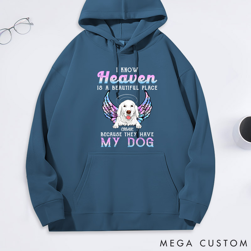 Personalized Dog Lover I Know Heaven is a Beautiful Place because They have Classic Hoodies