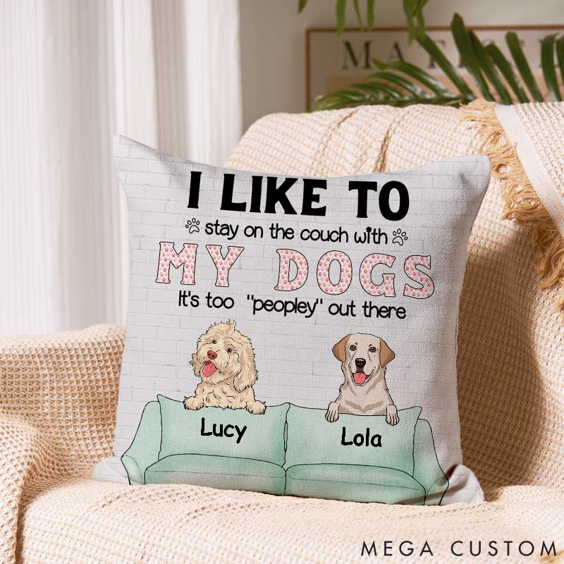 Personalized Dog Lover I Like to Stay with My Dogs Throw Pillows