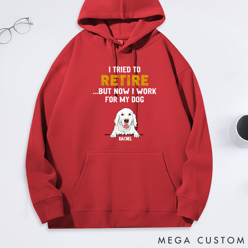 Personalized Dog Lover I Tried to Retired but Now I Work for My Dog Classic Hoodies