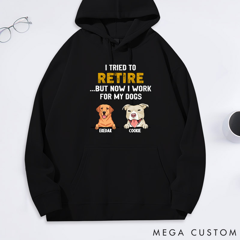 Personalized Dog Lover I Tried to Retired but Now I Work for My Dog Classic Hoodies