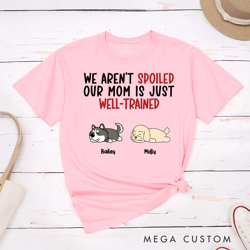 Personalized Dog Lover I'm Not Spoiled My Dad is Just Well-Trained T-Shirt