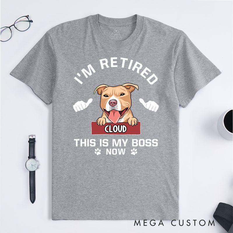Personalized Dog Lover I'm Retired This is My Boss T-Shirt