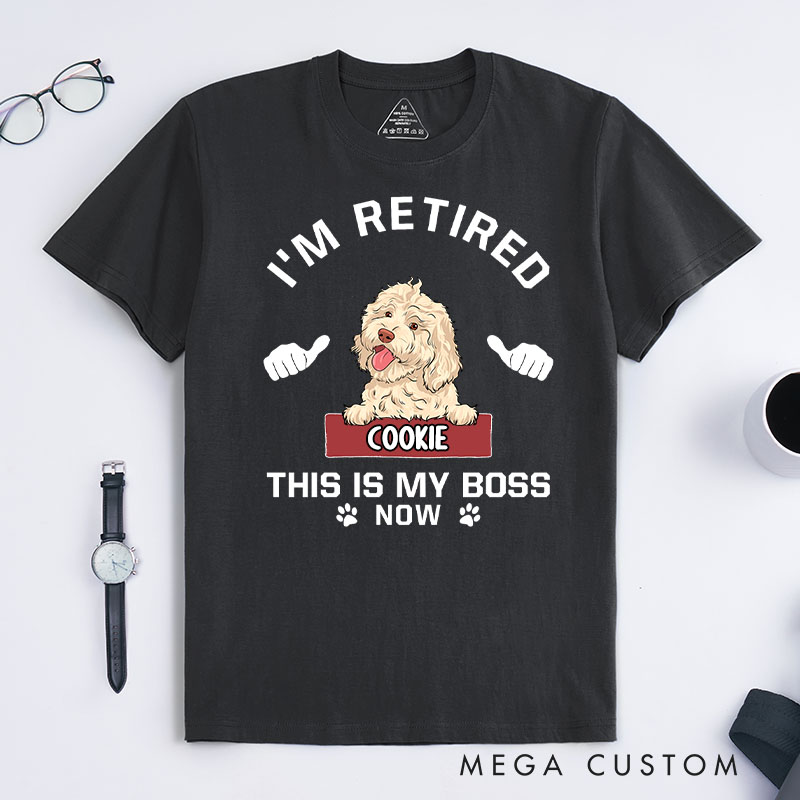 Personalized Dog Lover I'm Retired This is My Boss T-Shirt