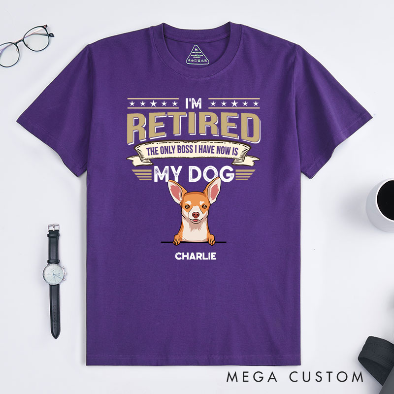 Personalized Dog Lover I'm Retired the Only Boss I Have Now is My Dog T-Shirt