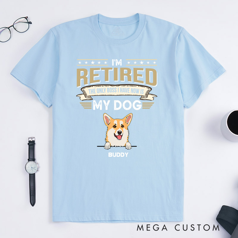 Personalized Dog Lover I'm Retired the Only Boss I Have Now is My Dog T-Shirt