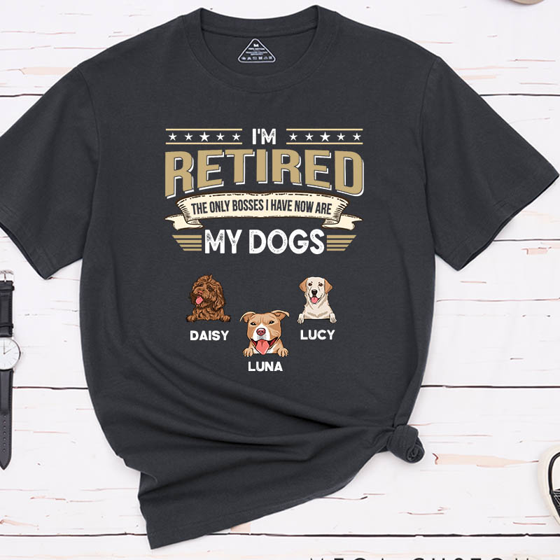 Personalized Dog Lover I'm Retired the Only Boss I Have Now is My Dog T-Shirt