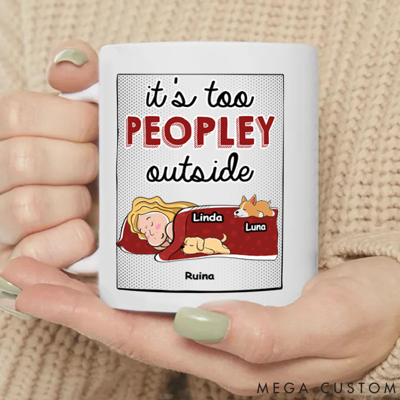 Personalized Dog Lover It's Too Peopley Outside Mugs
