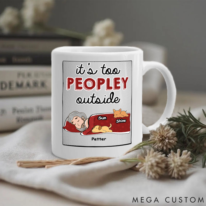 Personalized Dog Lover It's Too Peopley Outside Mugs