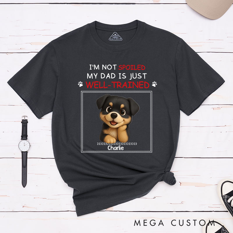 Personalized Dog Lover Just Well Trained Ver Dad T-Shirt