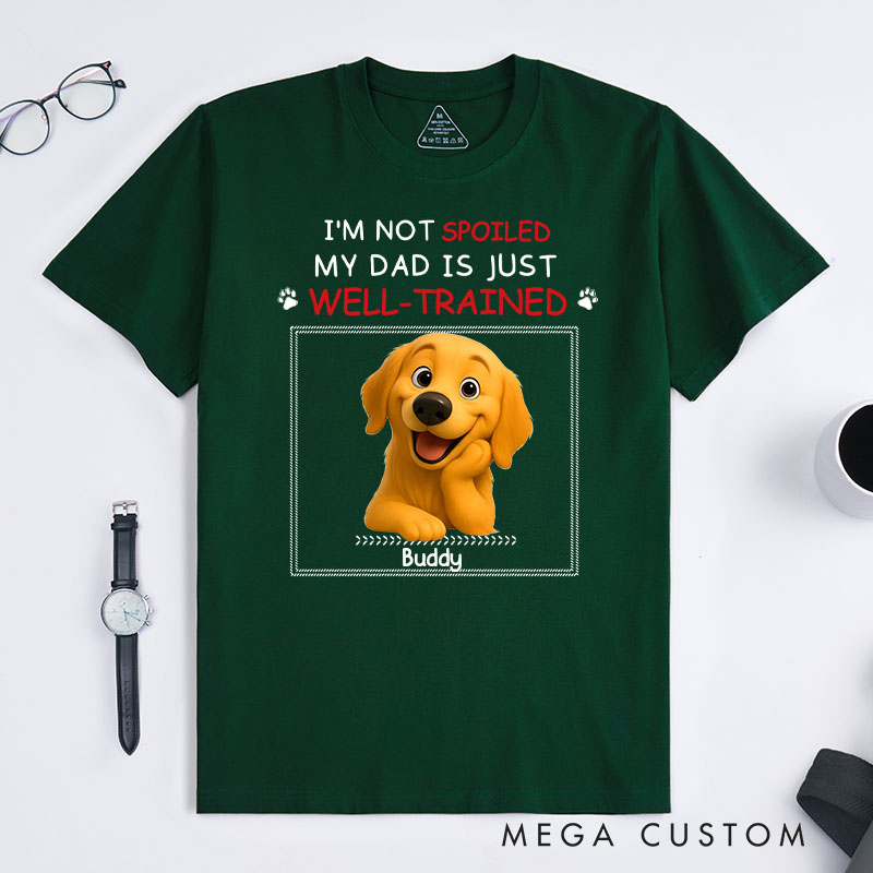 Personalized Dog Lover Just Well Trained Ver Dad T-Shirt