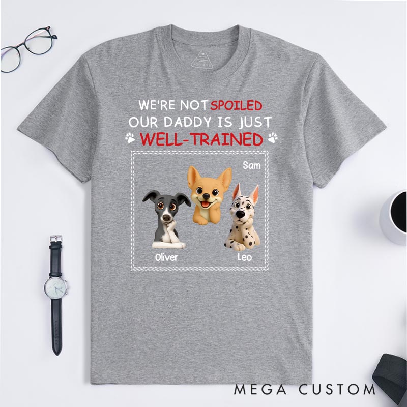 Personalized Dog Lover Just Well Trained Ver Dad T-Shirt