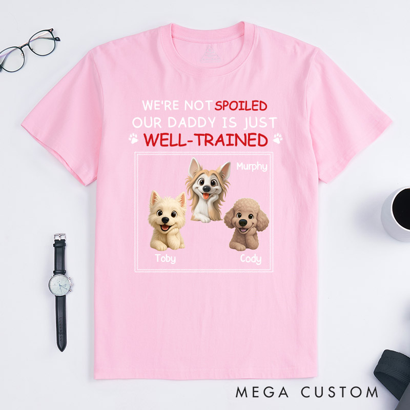 Personalized Dog Lover Just Well Trained Ver Dad T-Shirt