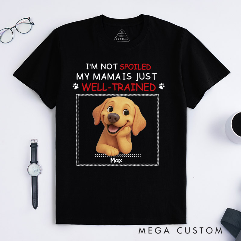 Personalized Dog Lover Just Well Trained Ver Mom T-Shirt