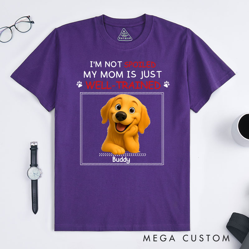Personalized Dog Lover Just Well Trained Ver Mom T-Shirt