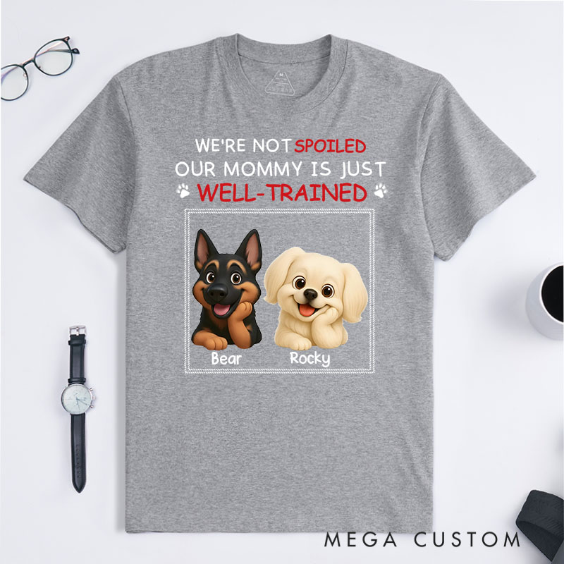 Personalized Dog Lover Just Well Trained Ver Mom T-Shirt