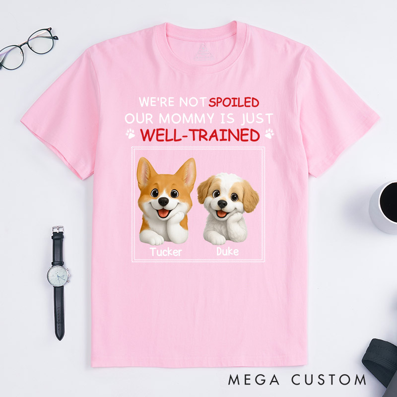 Personalized Dog Lover Just Well Trained Ver Mom T-Shirt