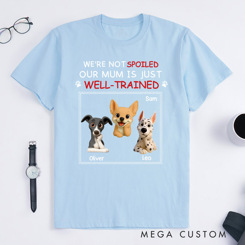 Personalized Dog Lover Just Well Trained Ver Mom T-Shirt