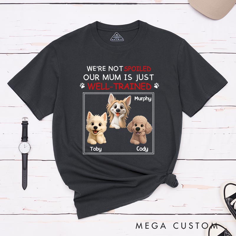 Personalized Dog Lover Just Well Trained Ver Mom T-Shirt