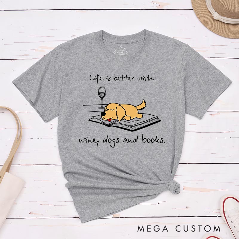 Personalized Dog Lover Life is Better with Wine Dogs and Books T-Shirt