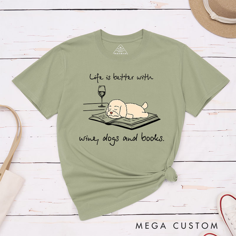 Personalized Dog Lover Life is Better with Wine Dogs and Books T-Shirt