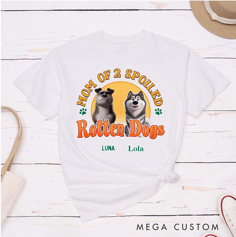 Personalized Dog Lover Mom of A Spoiled Rotten Dog  T-Shirt