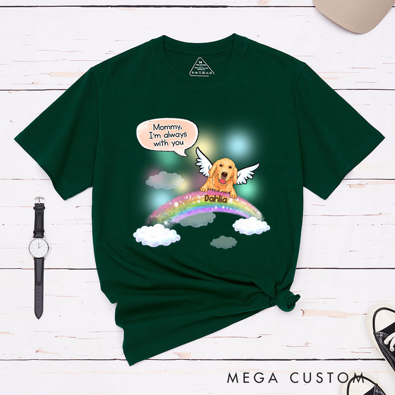 Personalized Dog Lover Mommy I'm Always with You Memorial T-Shirt