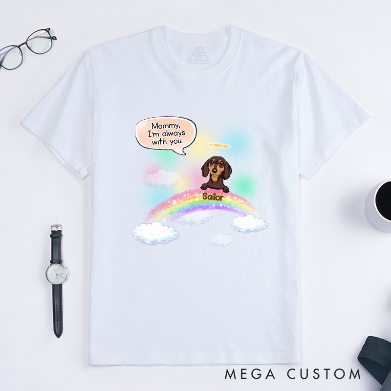 Personalized Dog Lover Mommy I'm Always with You Memorial T-Shirt