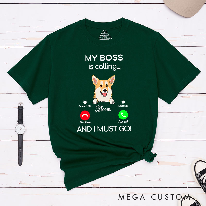 Personalized Dog Lover My Boss is Calling and I Must Go T-Shirt