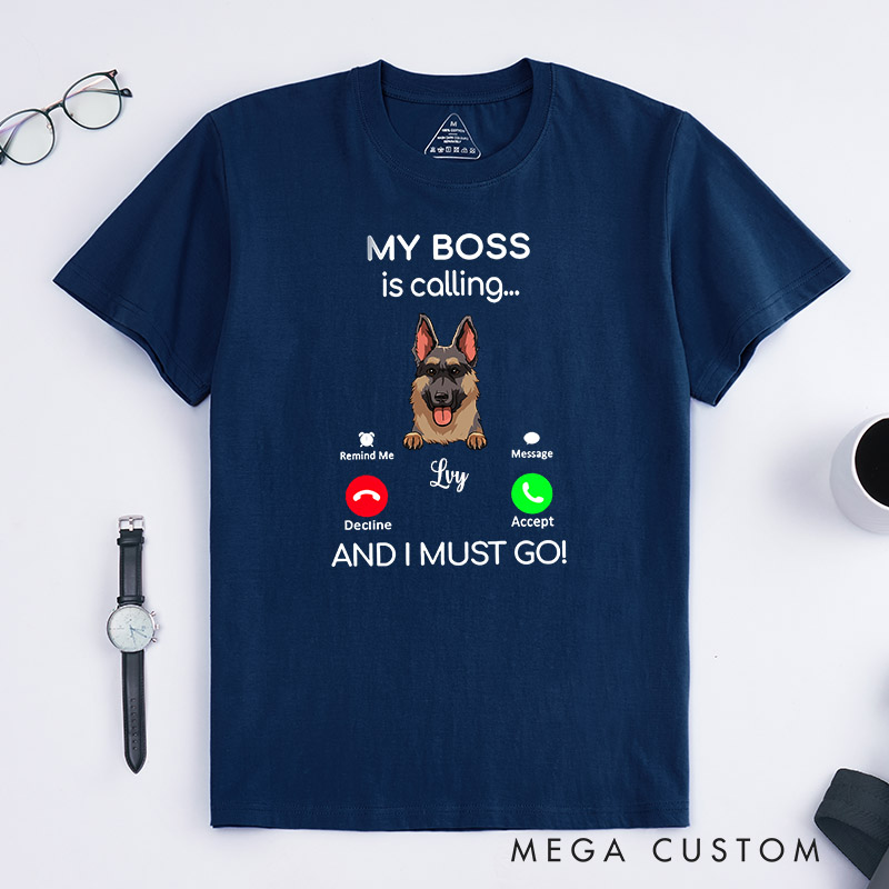 Personalized Dog Lover My Boss is Calling and I Must Go T-Shirt