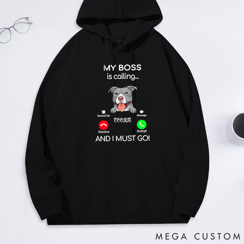 Personalized Dog Lover My Boss is Calling and I must Go Classic Hoodies